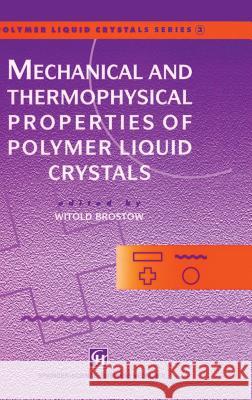 Mechanical and Thermophysical Properties of Polymer Liquid Crystals Brostow                                  Witold Brostow 9780412609008 Chapman & Hall