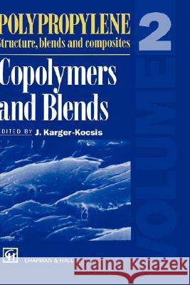 Polypropylene Structure, Blends and Composites: Volume 2 Copolymers and Blends Karger-Kocsis, J. 9780412614200 Kluwer Academic Publishers
