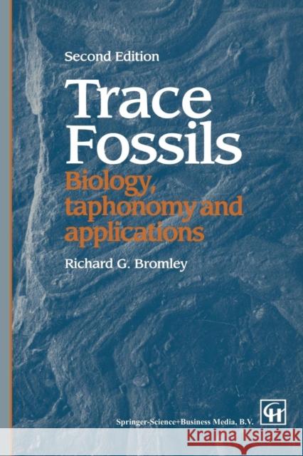 Trace Fossils : Biology, Taxonomy and Applications Bromley, Richard G. (Geological Institute, University of Cop Bromley, Richard G. (Geological Institute, University of Co 9780412614804