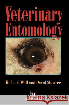 Veterinary Entomology: Arthropod Ectoparasites of Veterinary Importance Wall, R. 9780412615108 Chapman & Hall