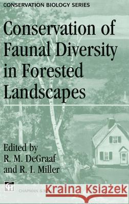 Conservation of Faunal Diversity in Forested Landscapes R. M. Gegraaf Richard M. Gegraaf R. M. DeGraaf 9780412618901 Kluwer Academic Publishers