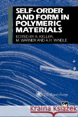 Self-Order and Form in Polymeric Materials Keller, A. 9780412624506 Kluwer Academic Publishers