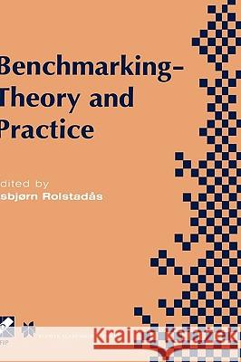 Benchmarking -- Theory and Practice Rolstadås, Asbjørn 9780412626807 Kluwer Academic Publishers