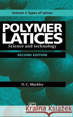 Polymer Latices: Science and Technology Volume 2: Types of Latices Blackley, D. C. 9780412628801 Springer
