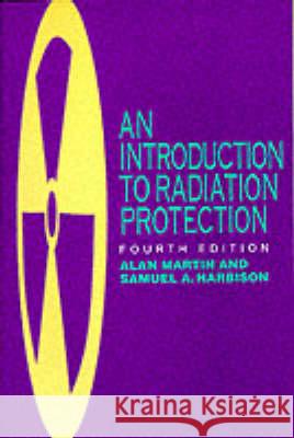 An Introduction to Radiation Protection K. R. MacKenzie A. Martin S. A. Harbison 9780412631108 Springer