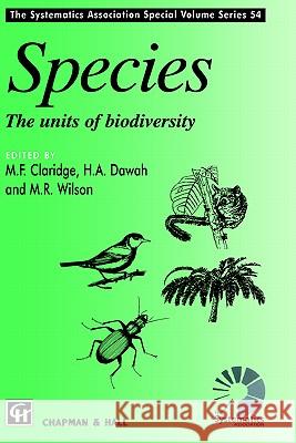 Species: The Units of Biodiversity Claridge, M. F. 9780412631207 Kluwer Academic Publishers