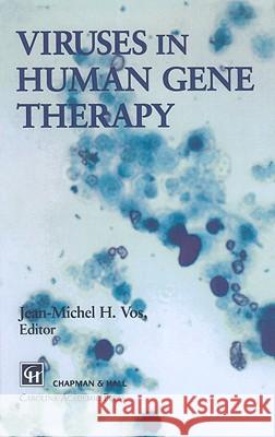 Viruses in Human Gene Therapy J. Vos Jean-Michel H. Vos 9780412631603 Carolina Academic Press