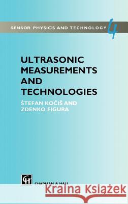 Ultrasonic Measurements and Technologies Chapman                                  Chapman & Hall                           Istefan Koiciis 9780412638503 Kluwer Academic Publishers