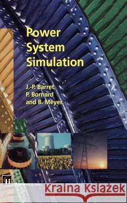 Power System Simulation J. -P Barret P. Bornard B. Meyer 9780412638701 Kluwer Academic Publishers