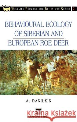 Behavioural Ecology of Siberian and European Roe Deer A. Danilkin A. J. Hewison 9780412638800 Springer