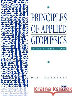 Principles of Applied Geophysics D. S. Parasnis 9780412640803 Kluwer Academic Publishers