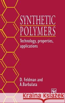 Synthetic Polymers: Technology, Properties, Applications Feldman, D. 9780412710407