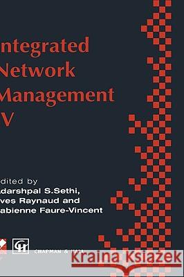 Integrated Network Management IV: Proceedings of the Fourth International Symposium on Integrated Network Management, 1995 Sethi, A. S. 9780412715709 Chapman & Hall