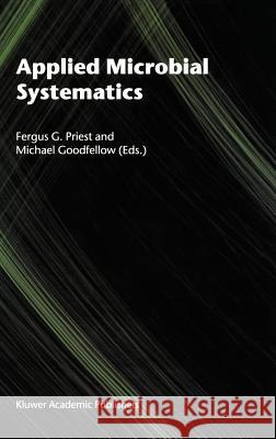 Applied Microbial Systematics F. G. Priest M. Goodfellow Fergus G. Priest 9780412716607 Kluwer Academic Publishers