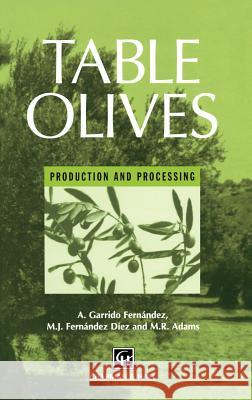 Table Olives: Production and Processing Garrido Fernandez, A. 9780412718106 Aspen Food Science