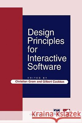 Design Principles for Interactive Software Gilbert Cockton Cockton                                  Christian Gram 9780412724701 Kluwer Academic Publishers