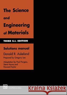 The Science and Engineering of Materials: Solutions Manual Askeland, Donald R. 9780412726101 Chapman & Hall