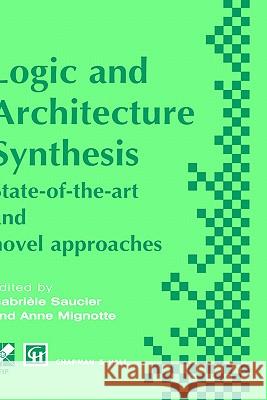 Logic and Architecture Synthesis Anne Mignotte Gabriele Saucier A. Mignotte 9780412726903 Springer