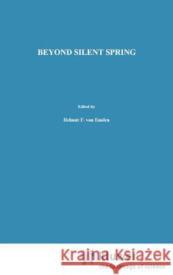 Beyond Silent Spring: Integrated Pest Management and Chemical Safety Van Emden, H. F. 9780412728006 Springer