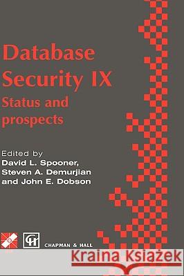 Database Security IX: Status and Prospects Spooner, David L. 9780412729201 Kluwer Academic Publishers