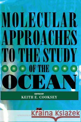 Molecular Approaches to the Study of the Ocean K. E. Cooksey Keith E. Cooksey 9780412729607 Chapman & Hall