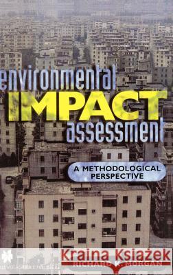 Environmental Impact Assessment: A Methodological Approach Morgan, Richard K. 9780412729904 Kluwer Academic Publishers