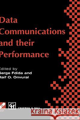 Data Communications and Their Performance: Proceedings of the Sixth Ifip Wg6.3 Conference on Performance of Computer Networks, Istanbul, Turkey, 1995 Fdida, Serge 9780412732508 Kluwer Academic Publishers