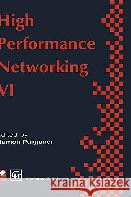 High Performance Networking: Ifip Sixth International Conference on High Performance Networking, 1995 Puigjaner, Ramon 9780412732904