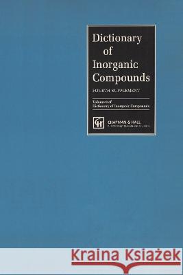 Dictionary of Inorganic Compounds, Supplement 4 MacDonald Hodgs                          Charles Ed. Ashby Fred B. Padley 9780412750205
