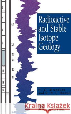 Radioactive and Stable Isotope Geology Hans-Gunter Attendorn Robert N. C. Bowen H. Attendorn 9780412752803 Chapman & Hall