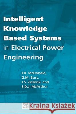 Intelligent Knowledge Based Systems in Electrical Power Engineering McDonald, J. R. 9780412753206 Kluwer Academic Publishers