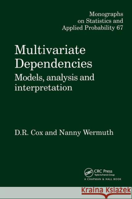 Multivariate Dependencies : Models, Analysis and Interpretation D. R. Cox Cox                                      Cox Cox 9780412754104 Chapman & Hall/CRC