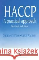 HACCP: A Practical Approach S. Mortimore, Carol Wallace 9780412754401 Chapman and Hall