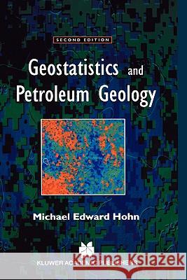 Geostatistics and Petroleum Geology Michael Edward Hohn M. E. Hohn 9780412757808 Kluwer Academic Publishers