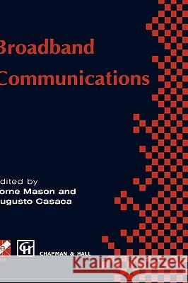 Broadband Communications Lorne G. Mason Augusto Casaca Lorne Mason 9780412759703 Chapman & Hall