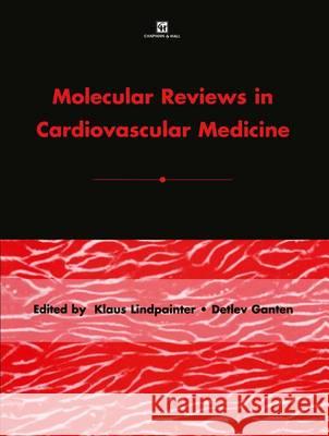 Molecular Reviews in Cardiovascular Medicine D. Ganten K. Lindpaintner 9780412782602