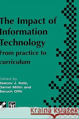 Impact of Information Technology: From Practice to Curriculum Katz, Yaacov 9780412784705 Chapman & Hall