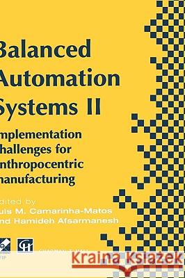 Balanced Automation Systems II: Implementation Challenges for Anthropocentric Manufacturing Camarinha-Matos, Luis M. 9780412788901