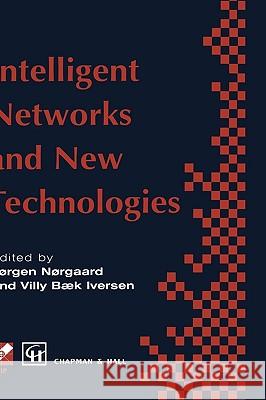 Intelligent Networks and Intelligence in Networks: Ifip Tc6 Wg6.7 International Conference on Intelligent Networks and Intelligence in Networks, 2-5 S Norgaard, Jorgen 9780412789007