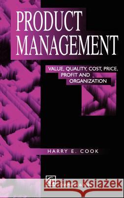 Product Management: Value, Quality, Cost, Price, Profit and Organization Cook, Harry E. 9780412799402 Springer