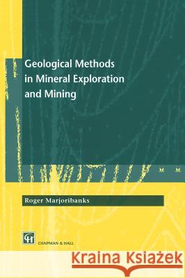 Geological Methods in Mineral Exploration and Mining Roger Marjoribanks Marjoribanks                             R. Marjoribanks 9780412800108 Kluwer Academic Publishers