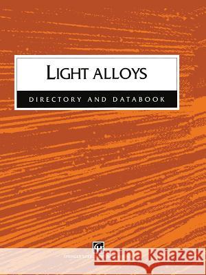 Light Alloys: Directory and Databook Hussey, Robert John 9780412804106 Chapman & Hall