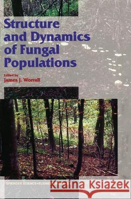 Structure and Dynamics of Fungal Populations James J. Worrall J. Worrall 9780412804304