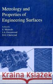 Metrology and Properties of Engineering Surfaces E. Mainsah J. A. Greenwood D. G. Chetwynd 9780412806407 Kluwer Academic Publishers