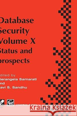 Database Security X: Status and Prospects Samarati, Pierangela 9780412808203 Chapman & Hall