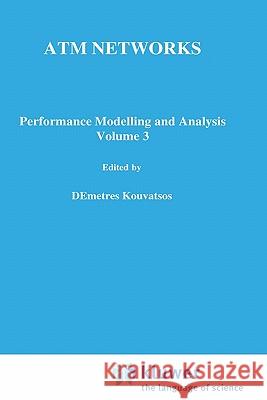 ATM Networks: Performance Modelling and Evaluation Kouvatsos, Demetres D. 9780412809705 Springer
