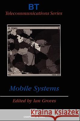 Mobile Systems Groves                                   Ian Stanley Groves Ian Groves 9780412811302 Van Nostrand Reinhold Company