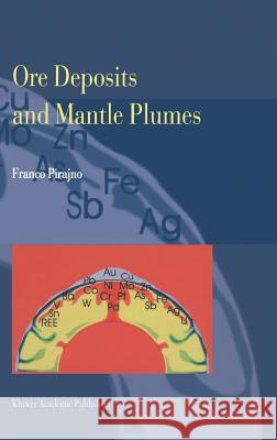 Ore Deposits and Mantle Plumes Franco Pirajno 9780412811401 KLUWER ACADEMIC PUBLISHERS GROUP