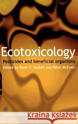 Ecotoxicology: Pesticides and Beneficial Organisms Haskell, Peter T. 9780412812903 Springer