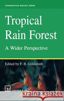 Tropical Rain Forest: A Wider Perspective F. B. Goldsmith F. B. Goldsmith 9780412815102 Chapman & Hall